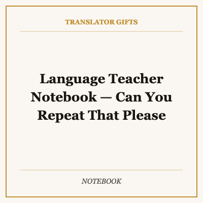 Language Teacher Notebook — Can You Repeat That Please