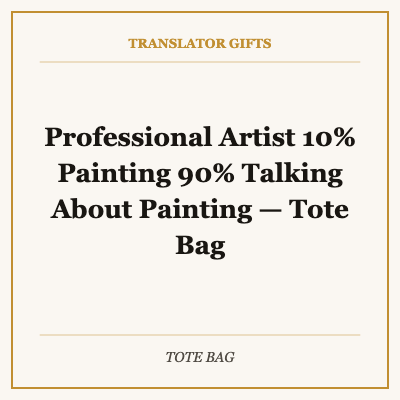 Professional Artist 10% Painting 90% Talking About Painting — Tote Bag