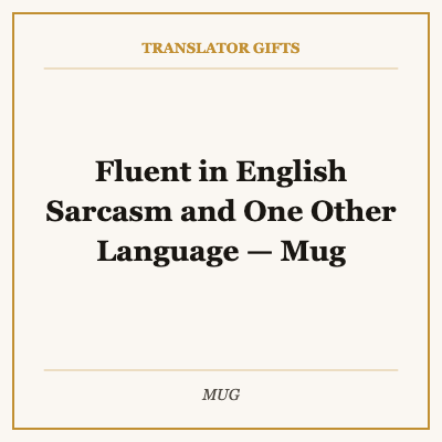 Fluent in English Sarcasm and One Other Language — Mug