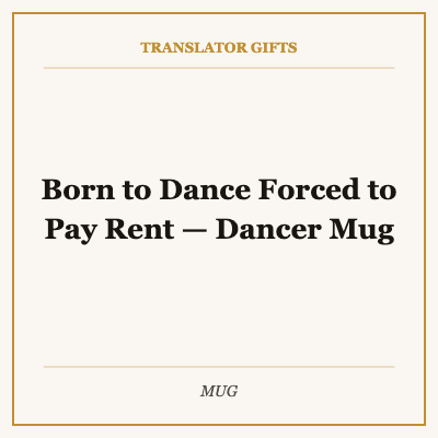 Born to Dance Forced to Pay Rent — Dancer Mug